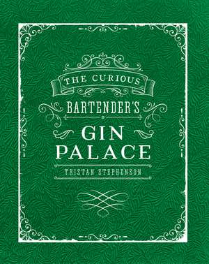 The Curious Bartender's Gin Palace de Tristan Stephenson