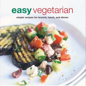 Easy Vegetarian: Simple recipes for brunch, lunch and dinner de Ryland Peters & Small