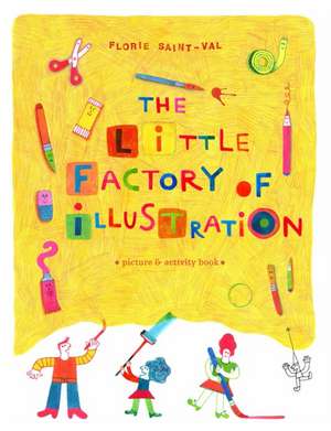 The Little Factory of Illustration: The Works of Taryn Simon de Florie Saint Val