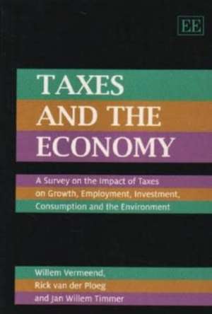 Taxes and the Economy – A Survey on the Impact of Taxes on Growth, Employment, Investment, Consumption and the Environment de Willem Vermeend