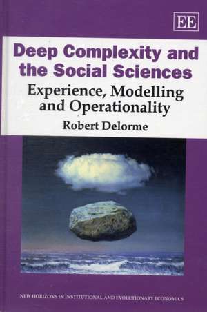 Deep Complexity and the Social Sciences – Experience, Modelling and Operationality de Robert Delorme