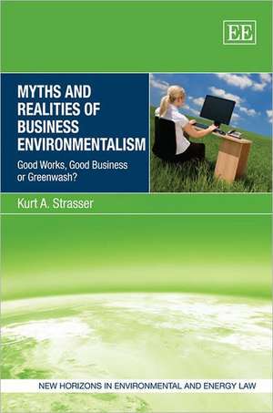 Myths and Realities of Business Environmentalism – Good Works, Good Business or Greenwash? de Kurt A. Strasser