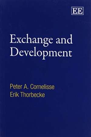 Exchange and Development – An Anatomy of Economic Transactions de Peter A. Cornelisse