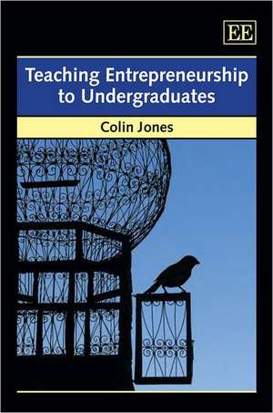 Teaching Entrepreneurship to Undergraduates de Colin Jones