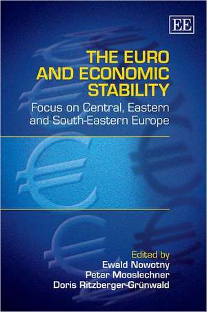 The Euro and Economic Stability – Focus on Central, Eastern and South–Eastern Europe de Ewald Nowotny