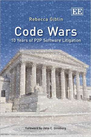 Code Wars – 10 Years of P2P Software Litigation de Rebecca Giblin