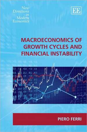 Macroeconomics of Growth Cycles and Financial Instability de Piero Ferri