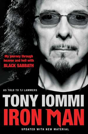 Iron Man: My Journey Through Heaven and Hell with Black Sabbath de Tony Iommi