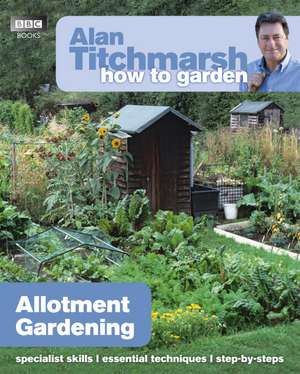 Alan Titchmarsh How to Garden: Allotment Gardening de Alan Titchmarsh