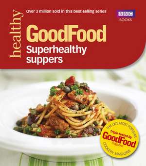 Superhealthy Suppers: Easy Baking Recipes de Good Food Guides