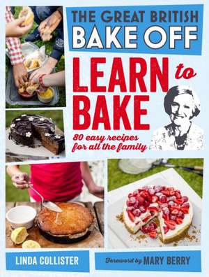 Great British Bake Off: 80 Easy Recipes for All the Family de Linda Collister