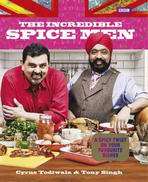 The Incredible Spice Men de Cyrus Todiwala