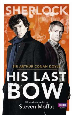 Sherlock: His Last Bow de Arthur Conan Doyle