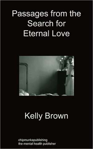 Passages from the Search for Eternal Love de Kelly Brown