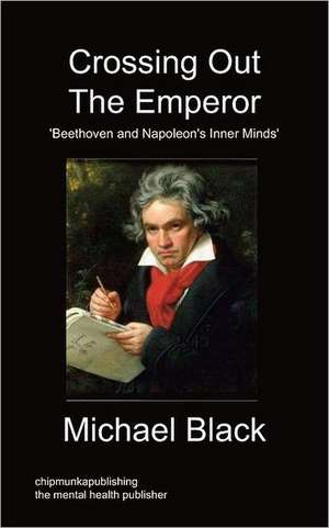 Crossing Out the Emperor: A View of My Own de Michael Black