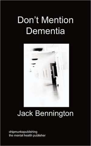 Don't Mention Dementia de Jack Bennington