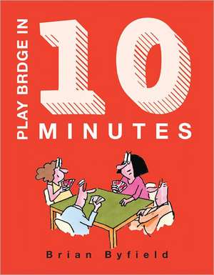 Play Bridge in 10 Minutes de Brian Byfield