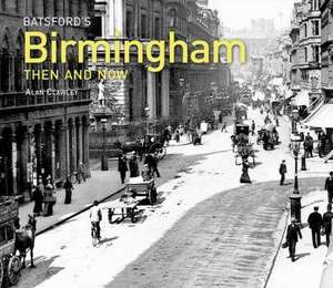 Batsford's Birmingham Then and Now de Alan Clawley