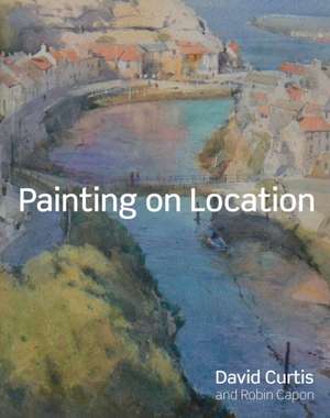 Painting on Location de David Curtis