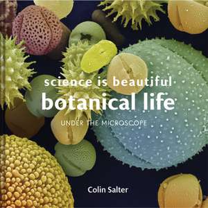 Science is Beautiful: Botanical Life de Colin Salter