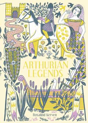 Arthurian Legends de Rosalind Kerven