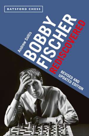 Bobby Fischer Rediscovered de Andrew Soltis