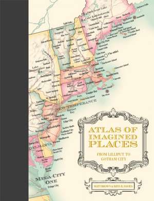 Atlas of Imagined Places de Matt Brown