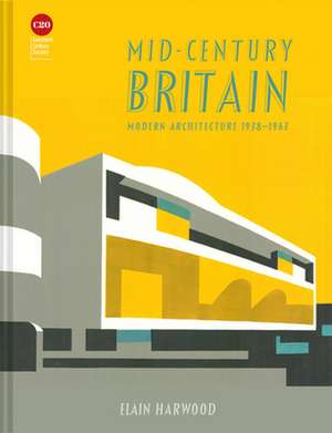 Mid-Century Britain de Elain Harwood