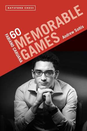 Fabiano Caruana: 60 Memorable Games de Andrew Soltis