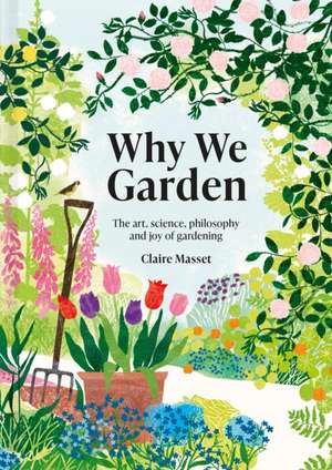 Why We Garden de Claire Masset