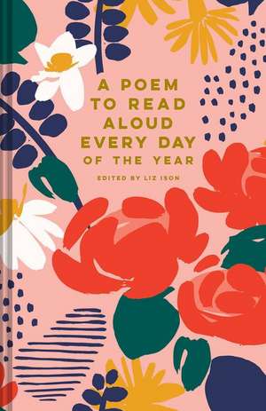 A Poem to Read Aloud Every Day of the Year de Liz Ison