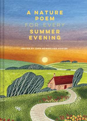 A Nature Poem for Every Summer Evening de Jane McMorland Hunter