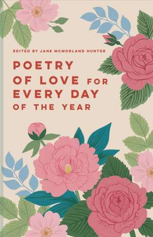 Poetry of Love for Every Day of the Year de Jane McMorland Hunter