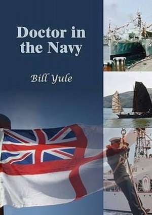 Doctor in the Navy de Bill Yule