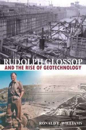 Rudolph Glossop: And the Rise of Geotechnology de Ronald E. Williams