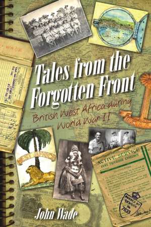 Tales from the Forgotten Front de John Wade