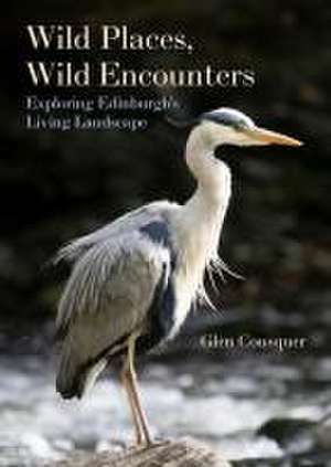 Wild Places, Wild Encounters de Glen Cousquer