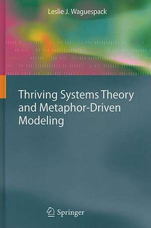 Thriving Systems Theory and Metaphor-Driven Modeling de Leslie J. Waguespack