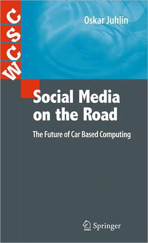 Social Media on the Road: The Future of Car Based Computing de Oskar Juhlin