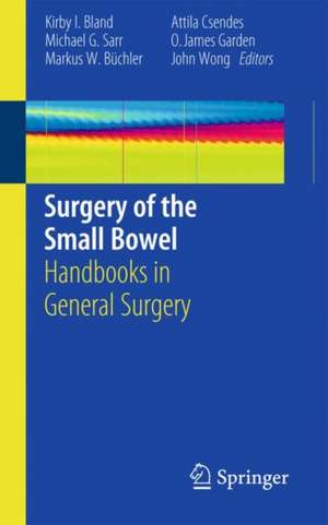 Surgery of the Small Bowel: Handbooks in General Surgery de Kirby I. Bland