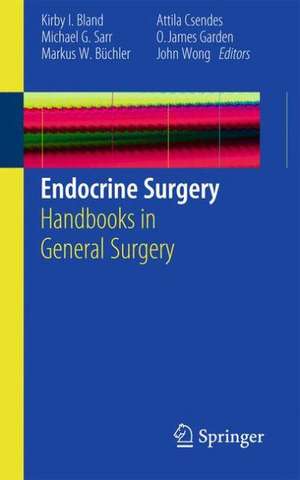 Endocrine Surgery: Handbooks in General Surgery de Kirby I. Bland