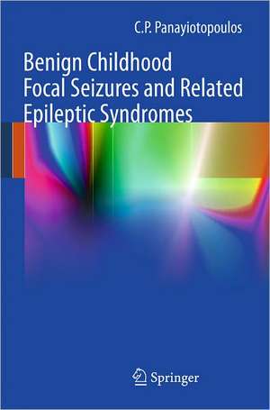 Benign Childhood Focal Seizures and Related Epileptic Syndromes de C. P. Panayiotopoulos