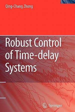 Robust Control of Time-delay Systems de Qing-Chang Zhong