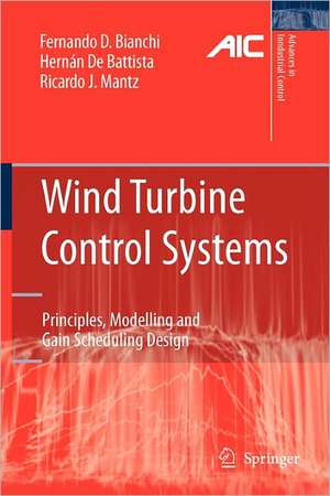 Wind Turbine Control Systems: Principles, Modelling and Gain Scheduling Design de Fernando D. Bianchi