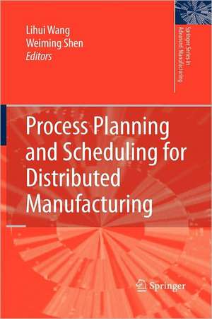 Process Planning and Scheduling for Distributed Manufacturing de Lihui Wang