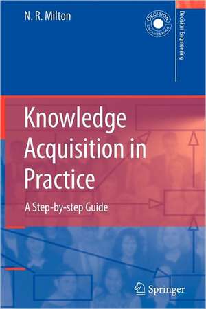 Knowledge Acquisition in Practice: A Step-by-step Guide de Nicholas Ross Milton