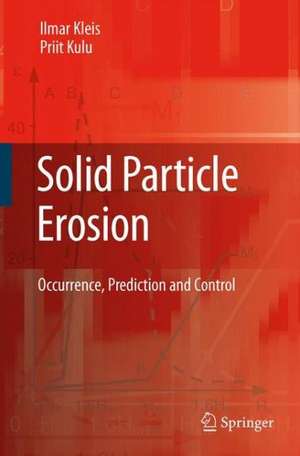 Solid Particle Erosion: Occurrence, Prediction and Control de Ilmar Kleis