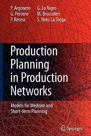 Production Planning in Production Networks: Models for Medium and Short-term Planning de Pierluigi Argoneto