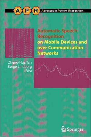 Automatic Speech Recognition on Mobile Devices and over Communication Networks de Zheng-Hua Tan