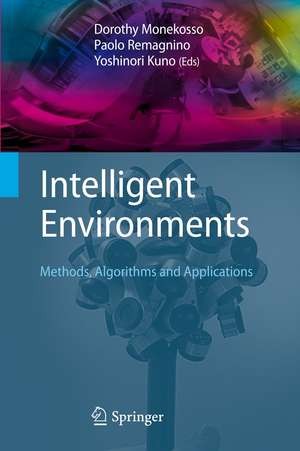 Intelligent Environments: Methods, Algorithms and Applications de Dorothy Monekosso